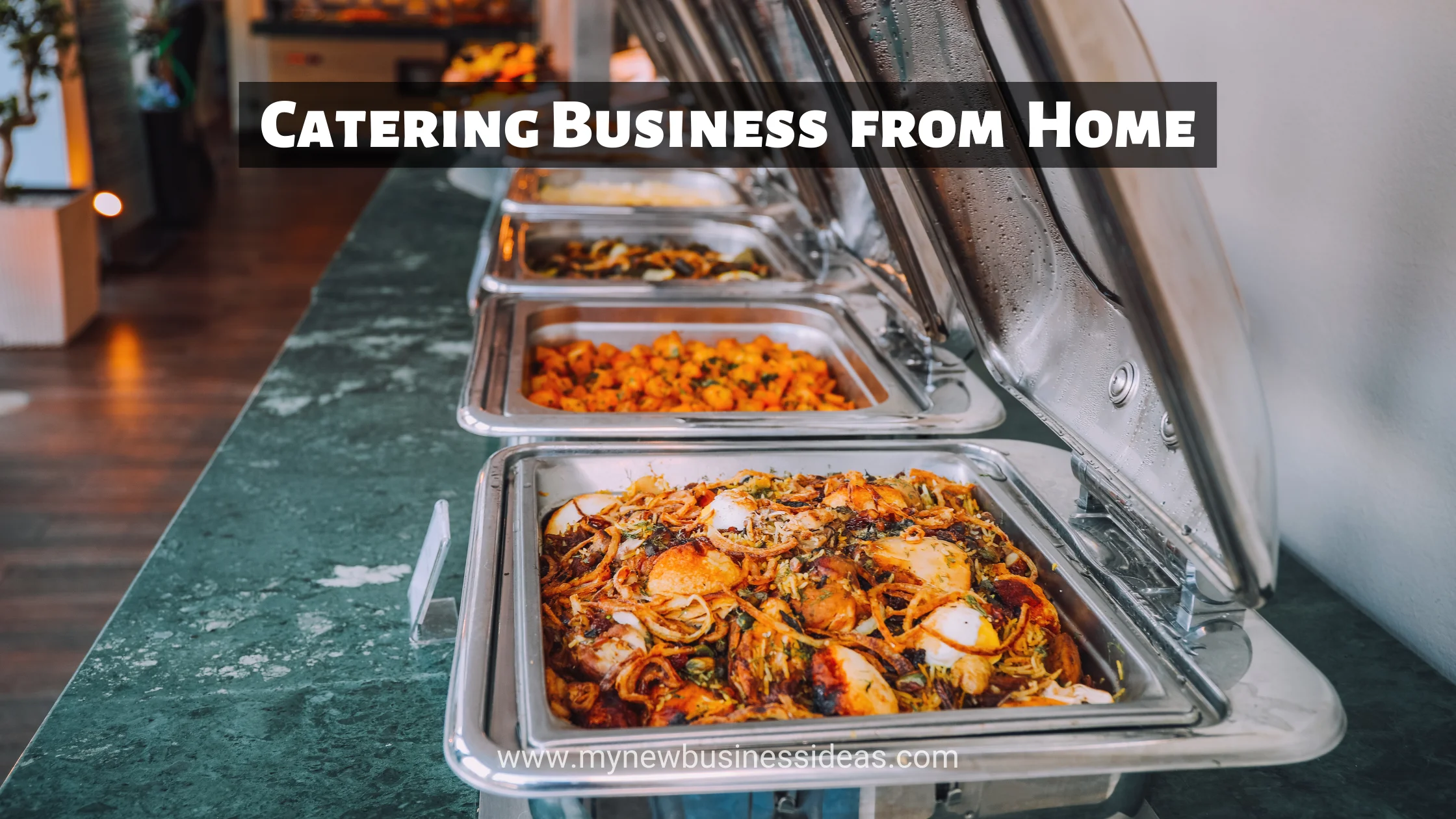 How To Start A Catering Business From Home The Ultimate Guide
