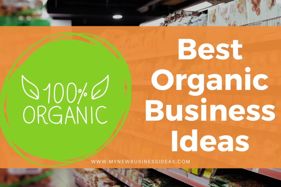 Top 10 Best and Profitable Organic Business Ideas